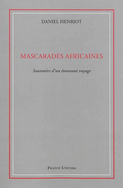 Mascarades africaines : souvenirs d'un étonnant voyage