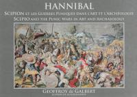 Hannibal, Scipion et les guerres puniques dans l'art et l'archéologie. Hannibal, Scipio and the Punic wars in art and archaeology