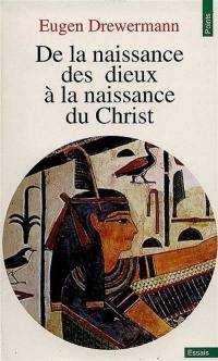 De la naissance des dieux à la naissance du Christ : une interprétation des récits de la nativité de Jésus d'après la psychologie des profondeurs