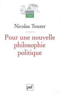 De la philosophie à l'action, et retour. Vol. 1. Pour une nouvelle philosophie politique