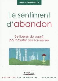 Le sentiment d'abandon : se libérer du passé pour exister par soi-même