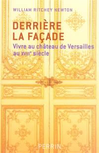 Derrière la façade : vivre au château de Versailles au XVIIIe siècle