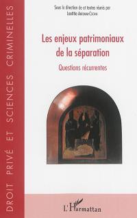 Les enjeux patrimoniaux de la séparation : questions récurrentes