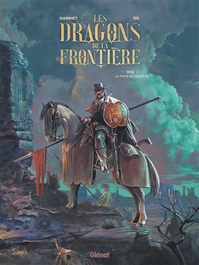 Les dragons de la frontière. Vol. 1. La piste de Santa Fe