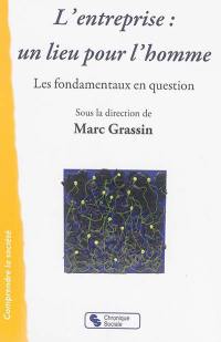 L'entreprise : un lieu pour l'homme : les fondamentaux en question