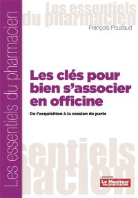 Les clés pour bien bien s'associer en officine : de l'acquisition à la cession des parts