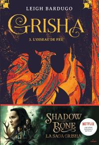 Grisha. Vol. 3. L'oiseau de feu