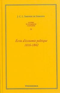 Oeuvres économiques complètes. Vol. 4. Ecrits d'économie politique, 1816-1842