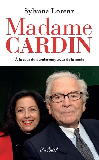 Madame Cardin : à la cour du dernier empereur de la mode