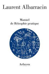 Manuel de réisophie pratique