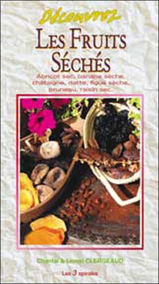 Découvrez les fruits séchés : abricot sec, banane séchée, châtaigne, datte, figue sèche, pruneau, raisin sec