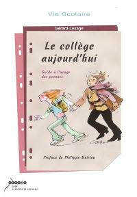 Le collège aujourd'hui : guide à l'usage des parents