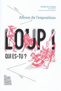 Loup ! Qui es-tu ? : album de l'exposition