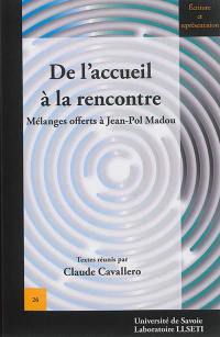 De l'accueil à la rencontre : mélanges offerts à Jean-Pol Madou