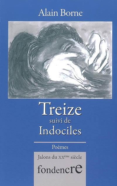 Treize. Indociles