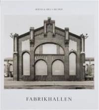 Bernd & Hilla Becher Fabrikhallen (Hardback)