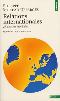 Relations internationales. Vol. 2. Questions mondiales