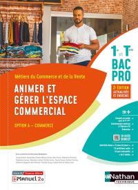 Métiers du commerce et de la vente 1re et terminale bac pro : animer et gérer l'espace commercial, option A commerce