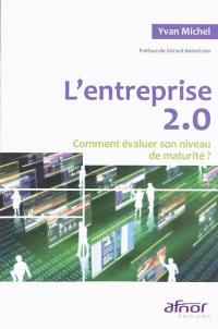 L'entreprise 2.0 : comment évaluer son niveau de maturité ?