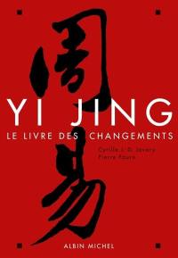 Le Yi Jing : le livre des changements