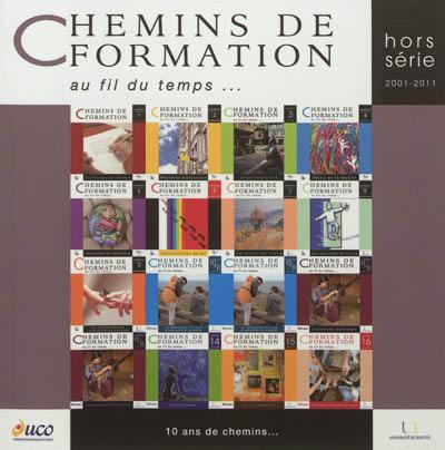 Chemins de formation, hors série, n° 2001-2011. Une identité en chemin... : 10 ans de chemins...