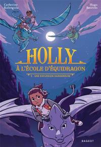 Holly à l'école d'équidragon. Vol. 2. Une excursion dangereuse