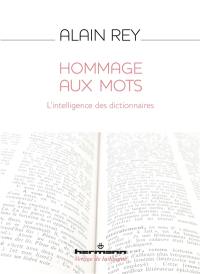 Hommage aux mots : l'intelligence des dictionnaires