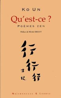 Qu'est-ce ? : poèmes zen