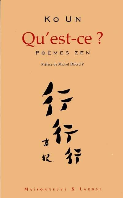 Qu'est-ce ? : poèmes zen