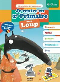 Je rentre en 2e primaire avec Loup : 6-7 ans : conforme aux programmes belges