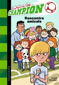 Graine de champion. Vol. 6. Rencontre amicale