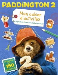 Paddington 2 : mon cahier d'activités du film : des énigmes, des jeux et plein d'autres surprises !