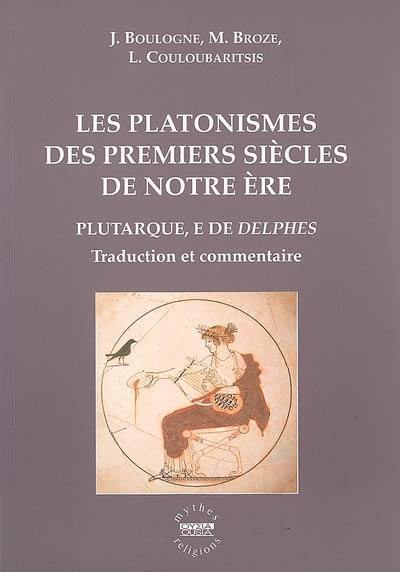 Les platonismes des premiers siècles de notre ère : Plutarque, l'E de Delphes : traduction nouvelle et commentaire