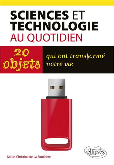 Sciences et technologie au quotidien : 20 objets qui ont transformé notre vie