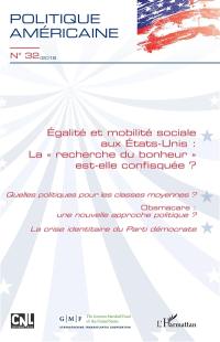 Politique américaine, n° 32. Egalité et mobilité sociale aux Etats-Unis : la recherche du bonheur est-elle confisquée ?