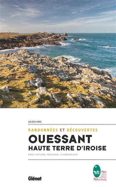 Ouessant, haute terre d'Iroise : randonnées & découvertes : Parc naturel régional d'Armorique