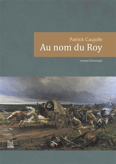 Au nom du roy : roman historique