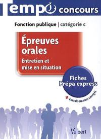 Epreuves orales : entretien et mise en situation : fonction publique, catégorie C