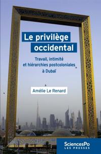 Le privilège occidental : travail, intimité et hiérarchies postcoloniales à Dubaï