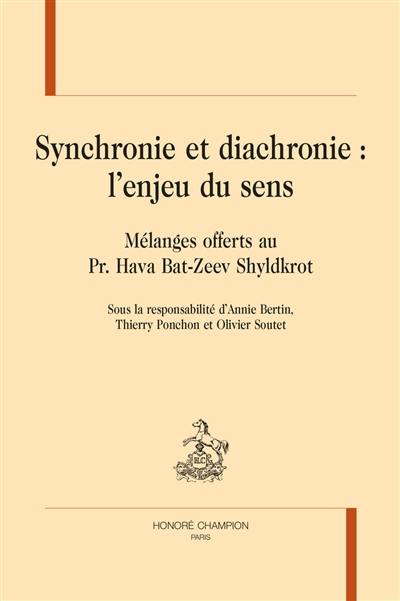 Synchronie et diachronie : l'enjeu du sens : mélanges offerts au Pr. Hava Bat-Zeev Shyldkrot