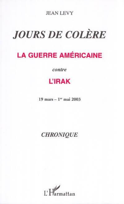 Jours de colère : la guerre américaine contre l'Irak, 19 mars-1er mai 2003 : chronique