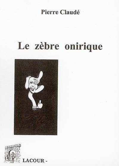 Zèbre onirique : et autres contes et nouvelles fantastiques