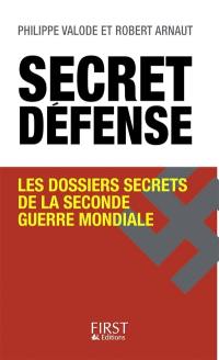 Secret défense : les dossiers secrets de la Seconde Guerre mondiale