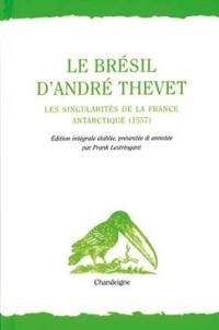 Le Brésil d'André Thevet : Les singularités de la France Antarctique, 1557