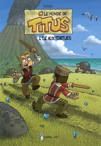 Le monde de Titus. Vol. 1. L'île aux tortues