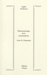 Phénoménologie de la transcendance. Vol. 2. Humanité