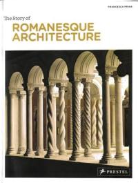 The Story of Romanesque Architecture