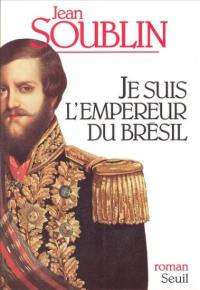 Je suis l'empereur du Brésil