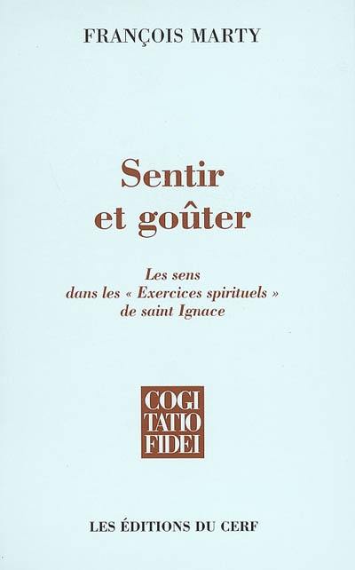 Sentir et goûter : les sens dans les exercices spirituels de saint Ignace