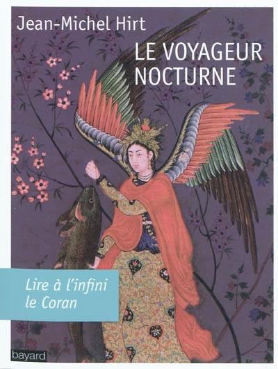 Le voyageur nocturne : lire à l'infini le Coran